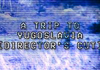 Read Review: A Trip to Yugoslavia: Director's Cut (PC) - Nintendo 3DS Wii U Gaming